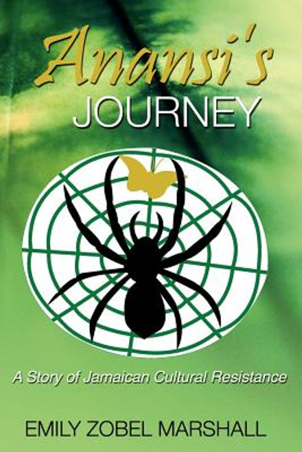 Anansi&rsquo;s Journey: A Story of Jamaican Cultural Resistance