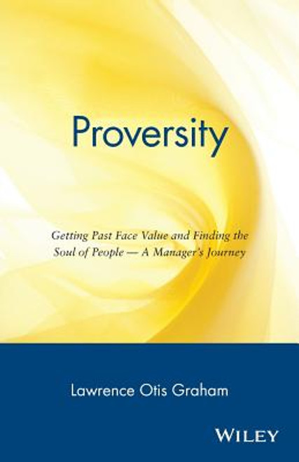 Proversity: Getting Past Face Value and Finding the Soul of People &mdash; A Manager&rsquo;s Journey