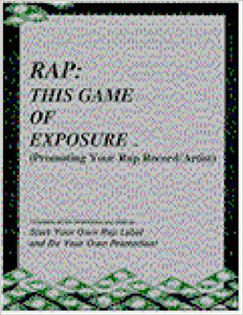 Rap: This Game Of Exposure (Promoting Your Rap Record/Artist)