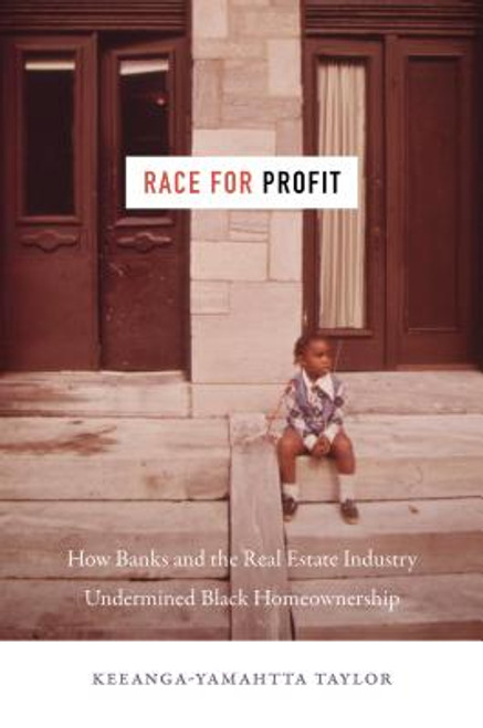 Race for Profit: How Banks and the Real Estate Industry Undermined Black Homeownership