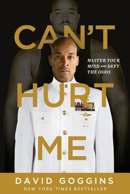 Can&rsquo;t Hurt Me: Master Your Mind and Defy the Odds