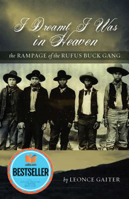 I Dreamt I Was in Heaven - The Rampage of the Rufus Buck Gang