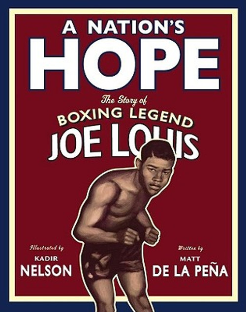 A Nation&rsquo;s Hope: the Story of Boxing Legend Joe Louis