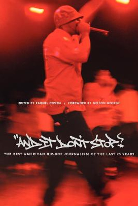 And It Don&rsquo;t Stop: The Best American Hip-Hop Journalism of the Last 25 Years