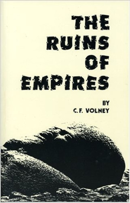 The Ruins, Or, Meditation on the Revolutions of Empires: And the Law of Nature