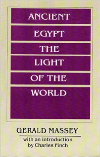 Ancient Egypt the Light of the World: A Work of Reclamation and Restitution