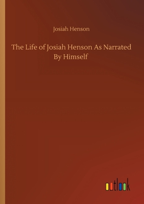 The Life of Josiah Henson As Narrated By Himself