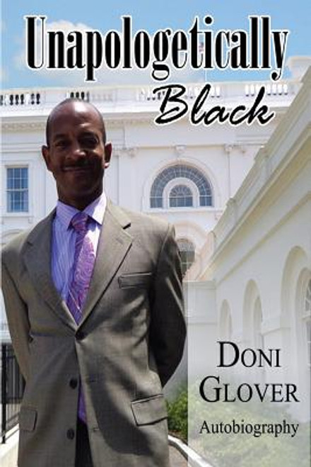 Unapologetically Black: Doni Glover Autobiography