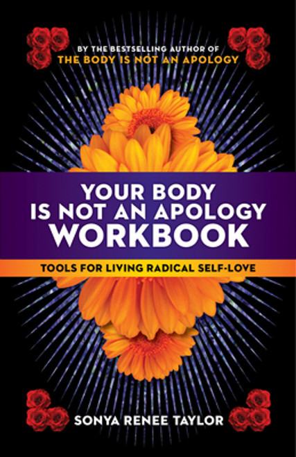 Your Body Is Not an Apology Workbook: Tools for Living Radical Self-Love