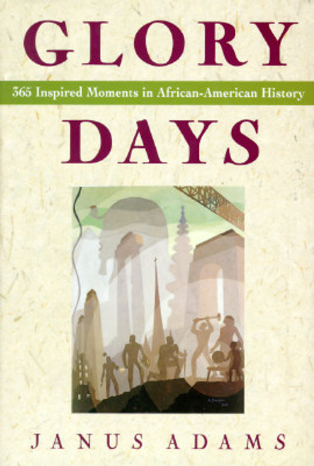 Glory Days: 365 Inspired Moments in African-American History