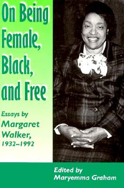 On Being Female Black Free: Margaret Walker 1932-1992