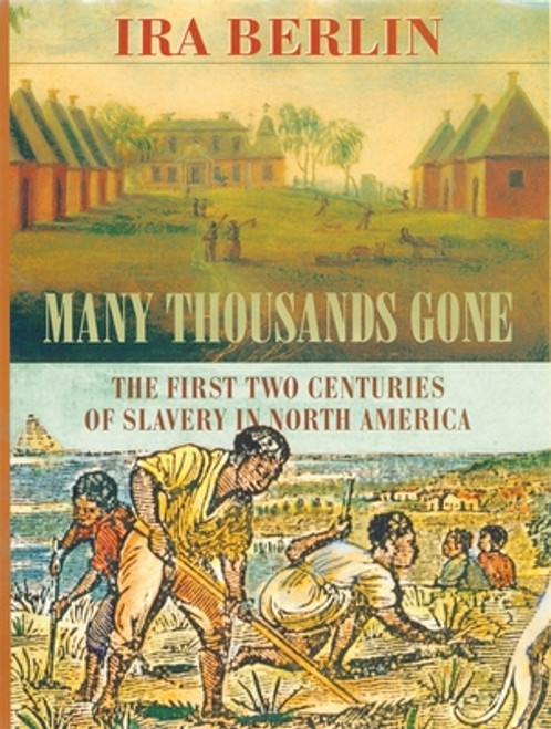 Many Thousands Gone: The First Two Centuries of Slavery in North America (Revised)