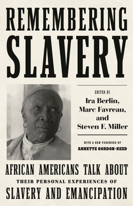 Remembering Slavery: African Americans Talk about Their Personal Experiences of Slavery and Emancipation (Revised)