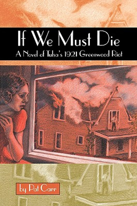 If We Must Die: A Novel of Tulsa's 1921 Greewood Riot