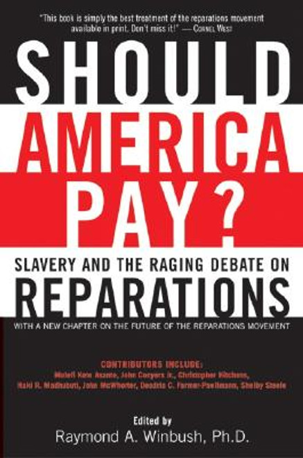 Should America Pay?: Slavery and the Raging Debate on Reparations