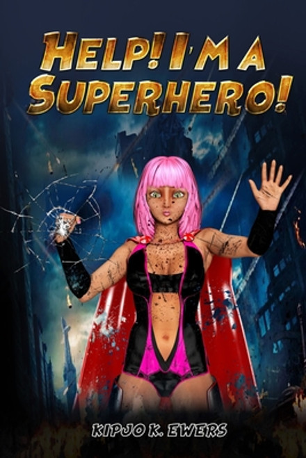 Help! I'm a Superhero!: Book One