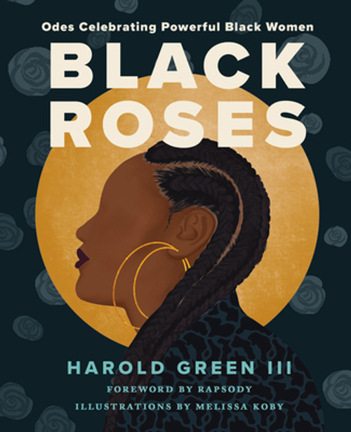 Black Roses: Odes Celebrating Powerful Black Women