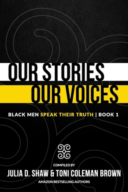 Our Stories, Our Voices: Black Men Speak Their Truth (Book)