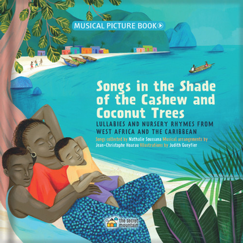 Songs in the Shade of the Cashew and Coconut Trees: Lullabies and Nursery Rhymes from West Africa and the Caribbean