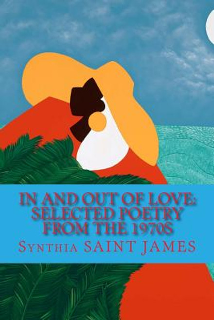 In and Out of Love: Selected Poetry from the 1970s