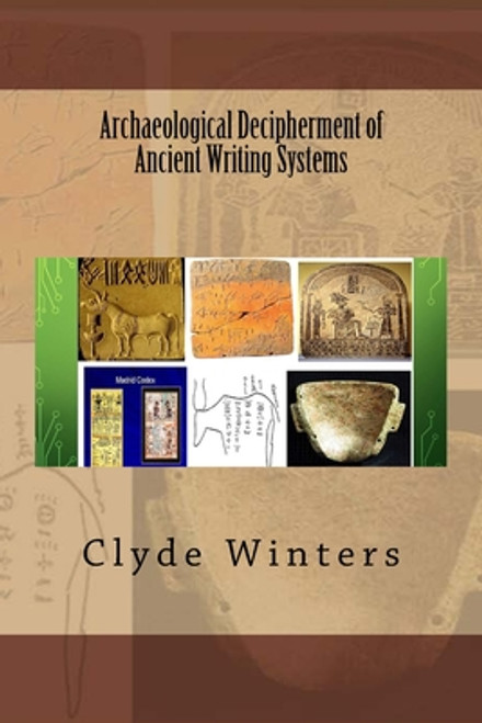 Archaeological Decipherment of Ancient Writing Systems