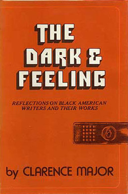 The Dark & Feeling: Black American Writers and Their Work