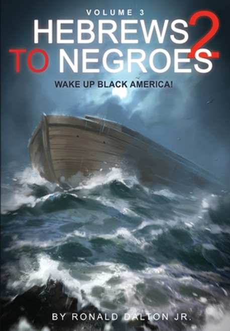 Hebrews to Negroes 2 Volume 1 (hardcover): Wake Up Black America!