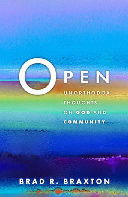 Open: Unorthodox Thoughts on God and Community