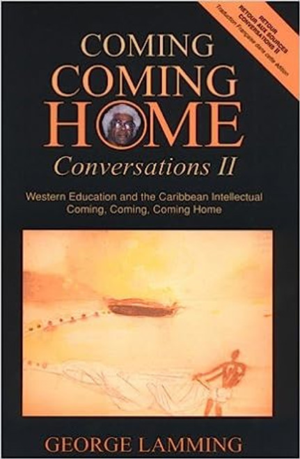 Coming, Coming Home: Conversations II: Western Education and the Caribbean Intellectual