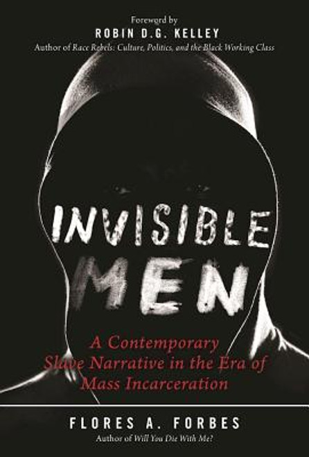 Invisible Men: A Contemporary Slave Narrative in the Era of Mass Incarceration