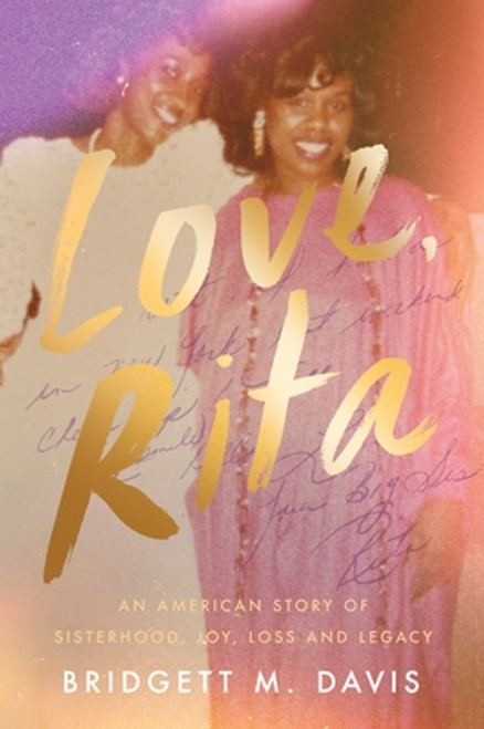 Love, Rita: An American Story of Sisterhood, Joy, Loss, and Legacy