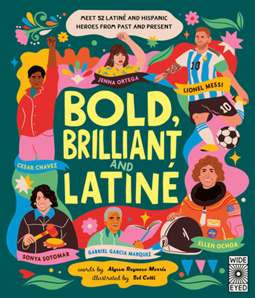 Bold, Brilliant and Latine: Meet 52 Latine and Hispanic Heroes from Past and Present
