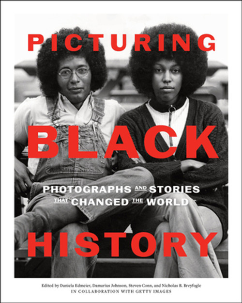 Picturing Black History: Photographs and Stories That Changed the World