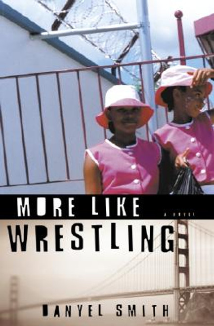 More Like Wrestling: A Novel