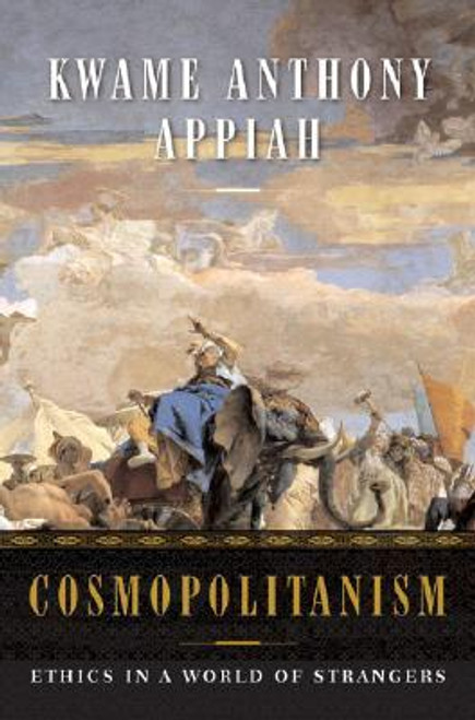 Cosmopolitanism: Ethics in a World of Strangers (Issues of Our Time Series)