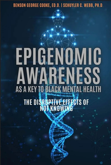 Epigenomic Awareness as a Key to Black Mental Health: The Disruptive Effects of Not Knowing