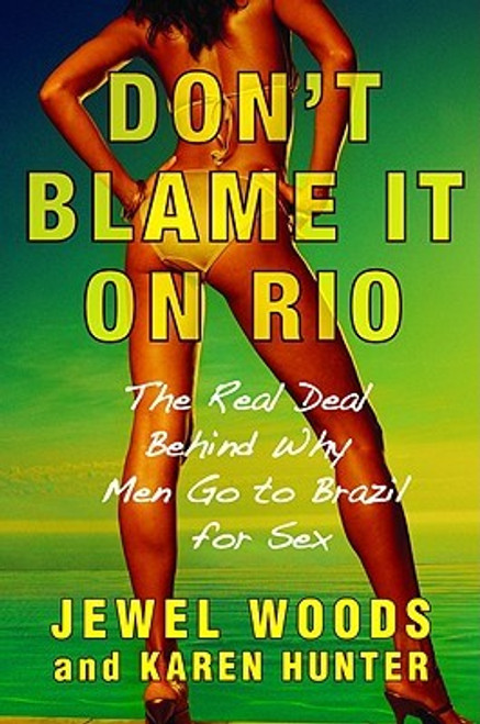 Don&rsquo;t Blame It on Rio: The Real Deal Behind Why Men Go to Brazil for Sex