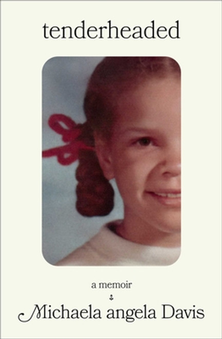 Tenderheaded: A Memoir