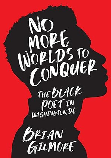 No More Worlds to Conquer: The Black Poet in Washington, DC