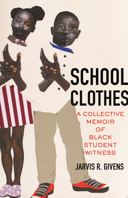 School Clothes: A Collective Memoir of Black Student Witness