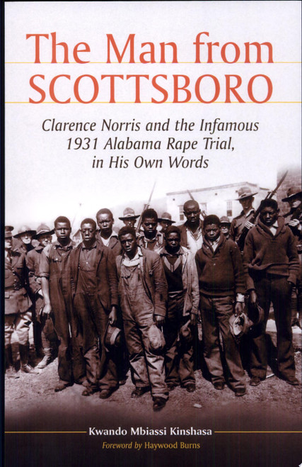 The Man from Scottsboro: Clarence Norris and the Infamous 1931 Alabama Rape Trial, in His Own Words (Revised)