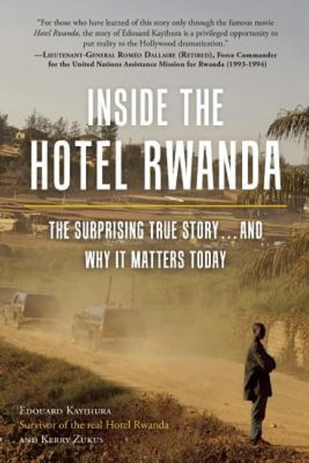 Inside The Hotel Rwanda: The Surprising True Story ... And Why It Matters Today
