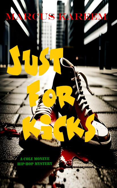 Just for Kicks: A Cole Moneye Hip-Hop Mystery