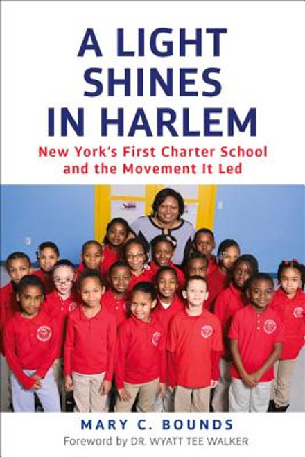 A Light Shines in Harlem: New York&rsquo;s First Charter School and the Movement It Led