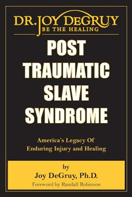 Post Traumatic Slave Syndrome: America's Legacy of Enduring Injury and Healing