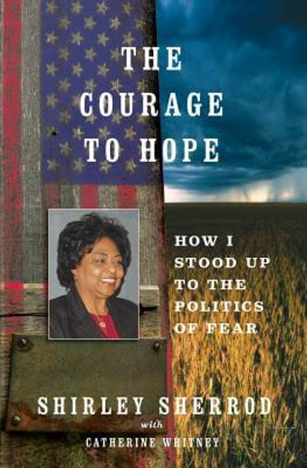 The Courage To Hope: How I Stood Up To The Politics Of Fear