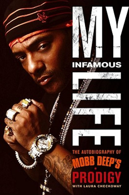 My Infamous Life: The Autobiography Of Mobb Deep&rsquo;s Prodigy
