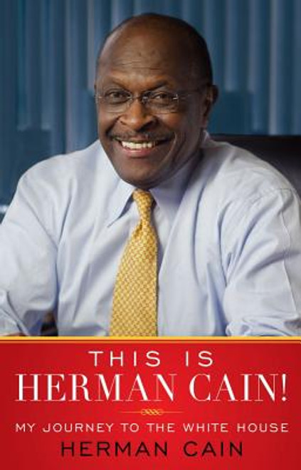 This Is Herman Cain!: My Journey To The White House