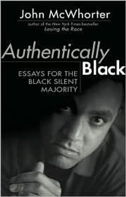 Authentically Black: Essays For The Black Silent Majority