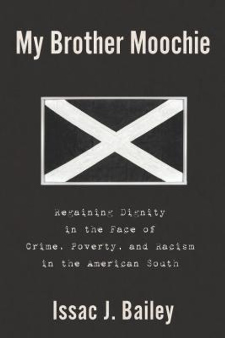 My Brother Moochie: Regaining Dignity in the Midst of Crime, Poverty, and Racism in the American South